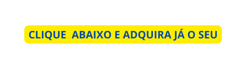 CLIQUE ABAIXO E ADQUIRA JÁ O SEU